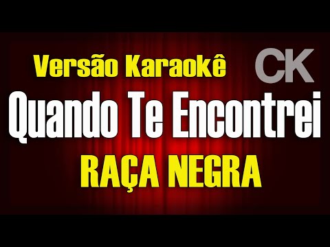 Raça Negra - Quando te encontrei  - Karaokê