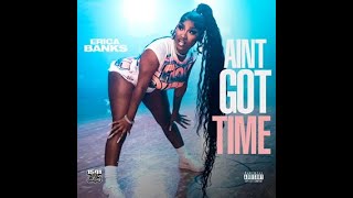 Erica Banks- Aint Got Time ( AUDIO)