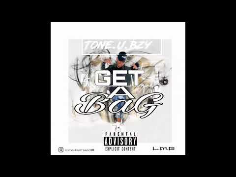 ToneUbzy - Get a Bag [Prod Jozu X StrewB]