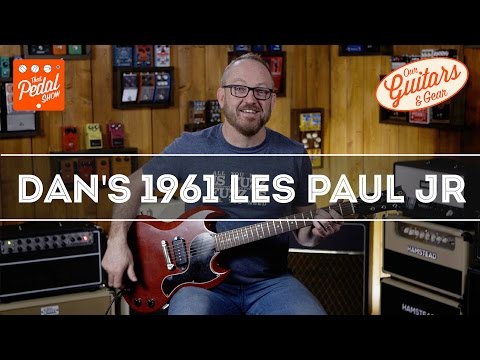 That Pedal Show – Our Guitars & Gear: Dan's 1961 Gibson Les Paul Junior
