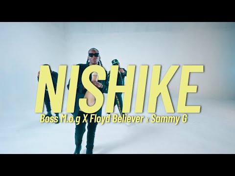 BOSS M.O.G x FLOYD BELIEVER x SAMMY G - NISHIKE (OFFICIAL VIDEO)