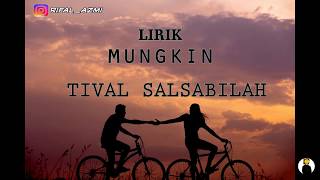 Download lagu MUNGKIN ( TIVAL SALSABILAH ) LIRIK mp3
