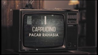 Download lagu Cappucino - Pacar Rahasia [Alb. Pasti Lebih Baik][ Lyric Video] mp3