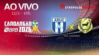 CANDANGÃO 2026 - ARUC x SAMAMBAIA - AO VIVO E COM IMAGENS - 12.02.26