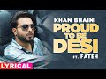 Proud To Be Desi (Lyrical) | Khan Bhaini ft Fateh | Syco Style | Latest Punjabi Songs 2020
