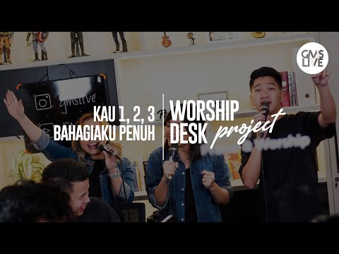 Worship Desk Project | Kau 1,2,3 & Bahagiaku Penuh (Official GMS Live)