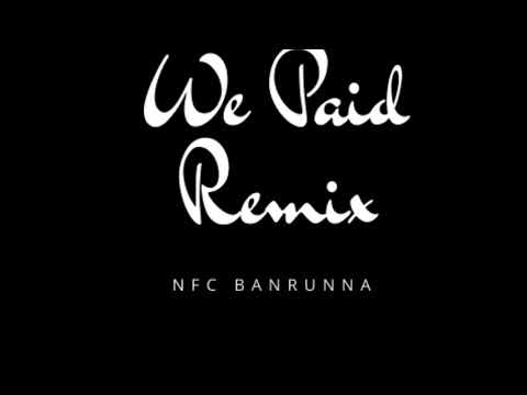 N.F.C BANRUNNA “ WE PAID “ ( Remix Audio )