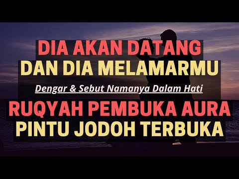 DIA DATANG & MELAMAR! Amalan Ruqyah Pembuka Aura Agar Dibukakan Pintu Jodoh & Cepat Menikah