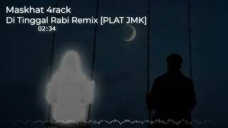 Download lagu DJ DI TINGGAL RABI JEDAG JEDUG REMIX [PLAT JMK] BY MASKHAT mp3