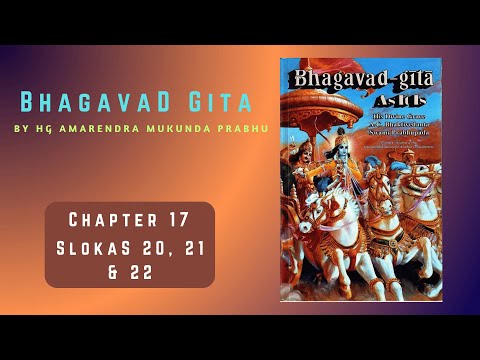 Bhagavad Gita Chapter 17 17.20 - 22 by HG Amarendra Mukunda Prabhu