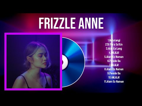 Top 10 songs Frizzle Anne 2024 ~ Best Frizzle Anne playlist 2024