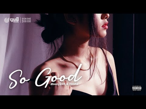 Meezy24k, Hasha - So Good (អេម) [Official Audio]