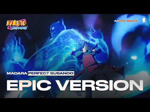 Perfect Susanoo - Madara Uchiha Theme | Naruto Shippuden OST | EPIC VERSION