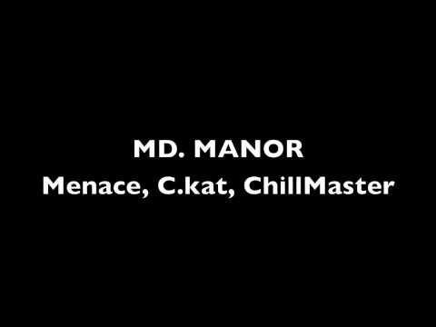 MD Manor - Menace, C.kat, ChillMaster