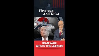 Iran War: Who's The Leaker? | Firstpost America | N18G