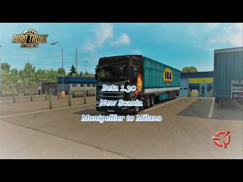 Euro Truck Simulator 2 -  Beta 1. 30 -  New Scania -  Montpellier to Milano
