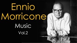 Ennio Morricone Music Playlist Vol. 2 ● (High Quality Audio) HD