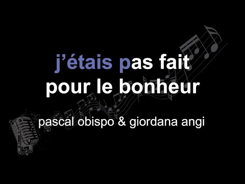 pascal obispo & giordana angi | j’étais pas fait pour le bonheur | lyrics | paroles | letra |