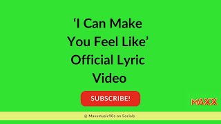 Maxx | I Can Make You Feel Like | Official Lyric Video | 1995