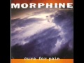 Morphine - In spite of me 