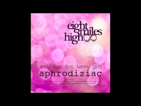 Andy Slate feat. Kenny Gino - Aphrodiziac