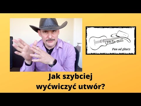 Jak szybciej wyćwiczyć utwór?