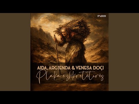 Plaka e shkretetirës (feat. Aida Doçi, Argjenda Doci & Venesa Doci)