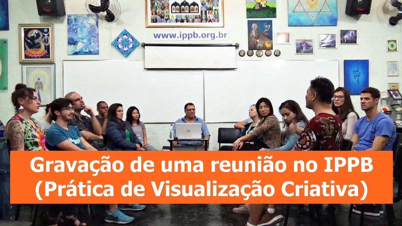 Gravação de uma reunião no IPPB (Prática de Visualização Criativa) | Programa EEP 27