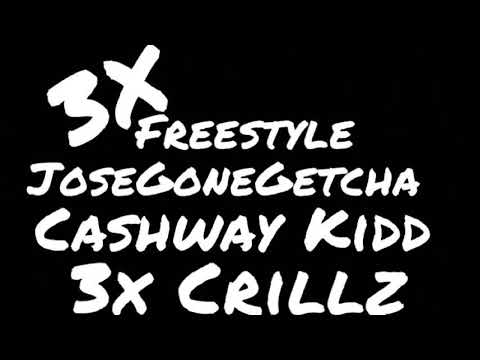 3x Freestyle - JoseGoneGetcha X Cashway Kidd X 3x Crillz