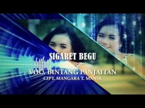 BINTANG PANJAITAN - SIGARET BEGU (Remix Version) (Official Music Video)