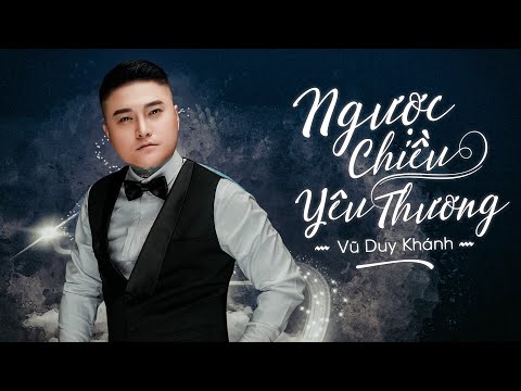 Ngược chiều yêu thương - Vũ Duy Khánh