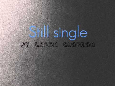Still single by Logan Chapman (Rnb Must have)