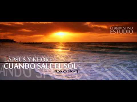LAPSUS & KHORE - CUANDO SALE EL SOL (PROD. ONETONE)