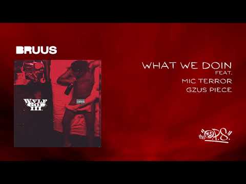 BRUUS - What We Doin (feat. Mic Terror, Gzus Piece)[Audio]
