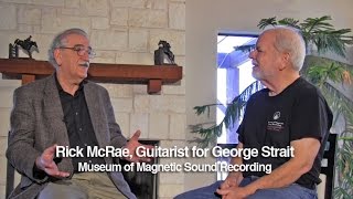 Rick McRae, George Strait&#39;s guitarist,  Interviewed for the Museum of Magnetic Sound Recording
