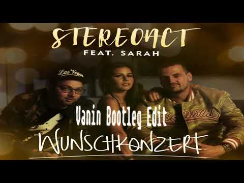 Stereoact feat. SARAH - Wunschkonzert (Vanin Bootleg Edit)