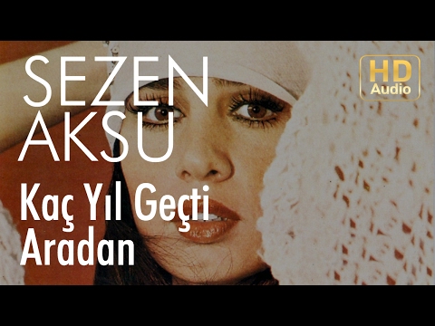 Sezen Aksu - Kaç Yıl Geçti Aradan (Official Audio)