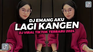 Download lagu DJ EMANG AKU LAGI KANGEN SAMA KAMU DJ TIKTOK TERBARU VIRAL 2024 mp3