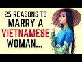 ️ 25 Reasons To Marry A Vietnamese Woman