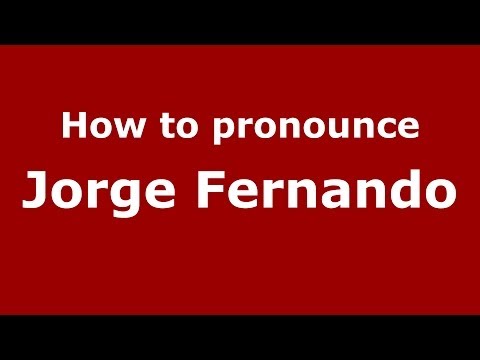 How to pronounce Jorge Fernando (Brazilian/Portuguese) - PronounceNames.com