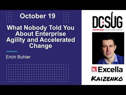 What Nobody Told You About Enterprise Agility and Accelerated Change by  Erich Buhler at the DCSUG