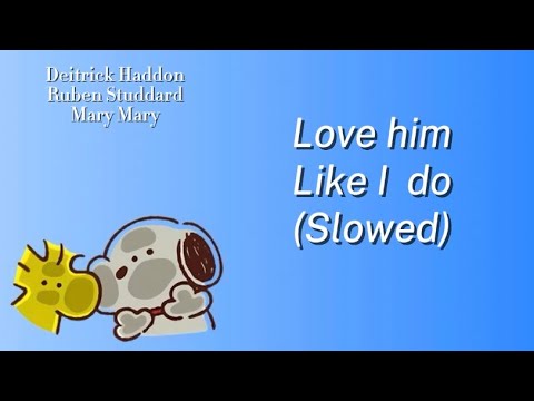 Love Him Like I Do By Deitrick Haddon, Ruben Studdard, Mary Mary (Ultra Slowed)