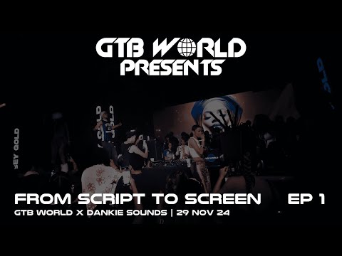 FROM SCRIPT TO SCREEN X GTB WORLD | EP 1