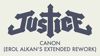 Justice - Canon (Erol Alkan&#39;s Extended Rework) [Official Audio]