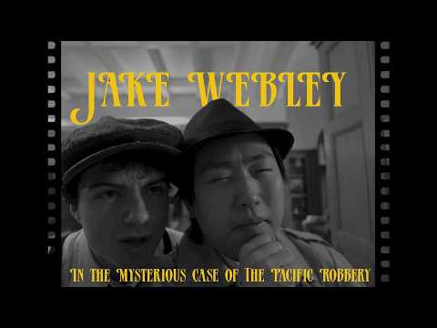 Jake Webley: In The Mysterious Case of The Pacific Robbery - Short Film