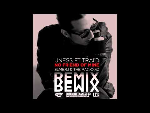 Uness Ft Trai'd - No Friend Of Mine - Elmer J. & The Packxsz Remix