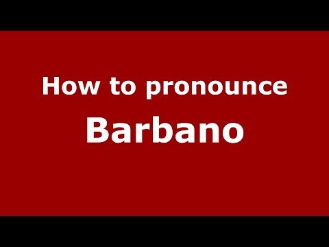 How to pronounce Barbano