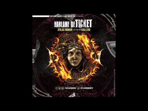 Atilas Roman Ft. Gallego – Hablame De Ticket | Audio Oficial