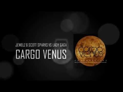 Jewelz & Scott Sparks vs Lady Gaga - Cargo Venus (Soundmeliers MashUp)