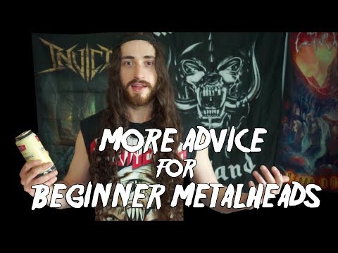 More Advice for Beginner Metalheads